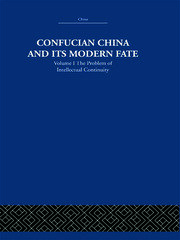 Confucian China and its Modern Fate: Volume One: The Problem of Intellectual Continuity book cover