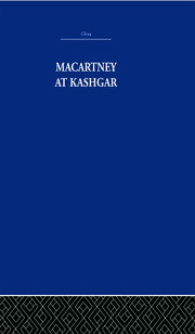 Macartney at Kashgar: New Light on British, Chinese and Russian Activities in Sinkiang, 1890-1918 book cover