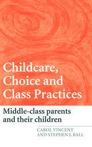 Childcare, Choice and Class Practices: Middle Class Parents and their Children book cover