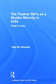 The Twelver Shi'a as a Muslim Minority in India: Pulpit of Tears book cover
