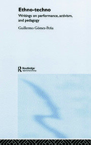 Ethno-Techno: Writings on Performance, Activism and Pedagogy book cover