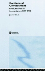 The Continental Commitment: Britain, Hanover and Interventionism 1714-1793 book cover