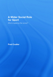A Wider Social Role for Sport: Who's Keeping the Score? book cover