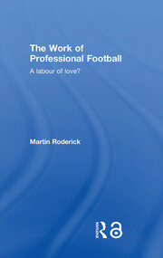 The Work of Professional Football: A Labour of Love? book cover