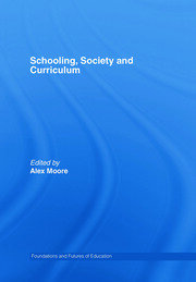 Schooling, Society and Curriculum book cover