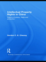 Intellectual Property Rights in China: Politics of Piracy, Trade and Protection book cover