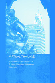 Virtual Thailand: The Media and Cultural Politics in Thailand, Malaysia and Singapore book cover