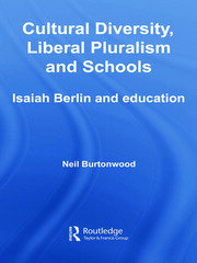 Cultural Diversity, Liberal Pluralism and Schools: Isaiah Berlin and Education book cover