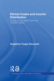 Ethical Codes and Income Distribution: A Study of John Bates Clark and Thorstein Veblen book cover