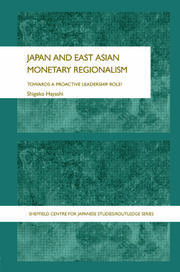 Japan and East Asian Monetary Regionalism: Towards a Proactive Leadership Role? book cover