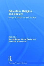 Education, Religion and Society: Essays in Honour of John M. Hull book cover