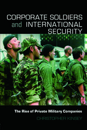 Corporate Soldiers and International Security: The Rise of Private Military Companies book cover
