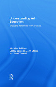 Understanding Art Education: Engaging Reflexively with Practice book cover