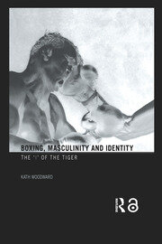 Boxing, Masculinity and Identity: The 'I' of the Tiger book cover