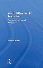 Youth Offending in Transition: The Search for Social Recognition book cover