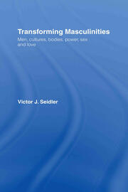 Transforming Masculinities: Men, Cultures, Bodies, Power, Sex and Love book cover