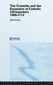 The Crusades and the Expansion of Catholic Christendom, 1000-1714 book cover