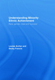 Understanding Minority Ethnic Achievement: Race, Gender, Class and 'Success' book cover