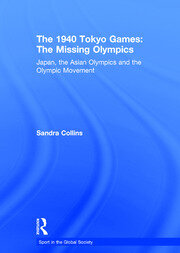 The 1940 Tokyo Games: The Missing Olympics: Japan, the Asian Olympics and the Olympic Movement book cover