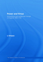 Power and Virtue: Architecture and Intellectual Change in England 1660–1730 book cover