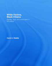 White Victims, Black Villains: Gender, Race, and Crime News in US Culture book cover