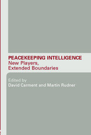 Peacekeeping Intelligence: New Players, Extended Boundaries book cover