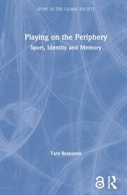 Playing on the Periphery: Sport, Identity and Memory book cover