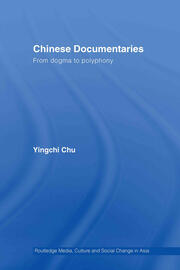 Chinese Documentaries: From Dogma to Polyphony book cover