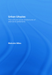 Urban Utopias: The Built and Social Architectures of Alternative Settlements book cover