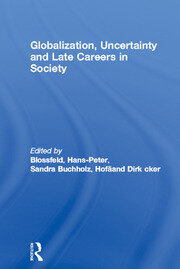 Globalization, Uncertainty and Late Careers in Society book cover