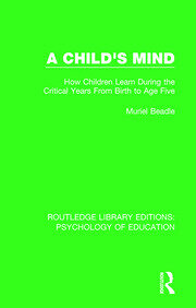 A Child's Mind: How Children Learn During the Critical Years from Birth to Age Five Years book cover