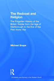 The Redcoat and Religion: The Forgotten History of the British Soldier from the Age of Marlborough to the Eve of the First World War book cover