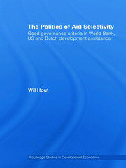 The Politics of Aid Selectivity: Good Governance Criteria in World Bank, U.S. and Dutch Development Assistance book cover