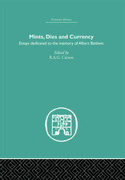 Mints, Dies and Currency: Essays dedicated to the memory of Albert Baldwin book cover