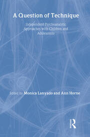 A Question of Technique: Independent Psychoanalytic Approaches with Children and Adolescents book cover