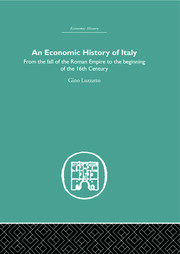 An Economic History of Italy: From the Fall of the Empire to the Beginning of the 16th Century book cover