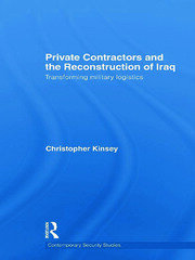 Private Contractors and the Reconstruction of Iraq: Transforming Military Logistics book cover