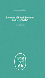 Problems of British Economic Policy, 1870-1945 book cover