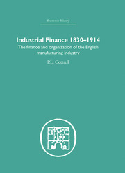 Industrial Finance, 1830-1914: The Finance and Organization of English Manufacturing Industry book cover