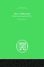 Years of Recovery: British Economic Policy 1945-51 book cover