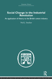 Social Change in the Industrial Revolution: An Application of Theory to the British Cotton Industry book cover