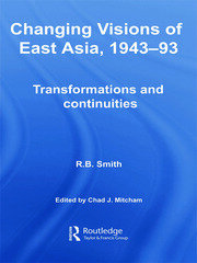 Changing Visions of East Asia, 1943-93: Transformations and Continuities book cover