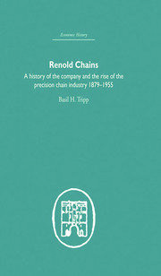 Renold Chains: A History of the Company and the Rise of the Precision Chain Industry 1879-1955 book cover