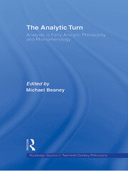 The Analytic Turn: Analysis in Early Analytic Philosophy and Phenomenology book cover