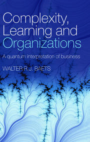 Complexity, Learning and Organizations: A Quantum Interpretation of Business book cover