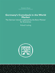 Germany's Comeback in the World Market: the German 'Miracle' explained by the Bonn Minister for Economics book cover