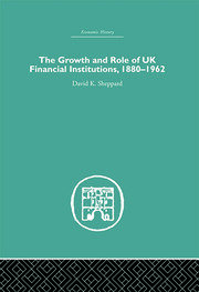 The Growth and Role of UK Financial Institutions, 1880-1966 book cover