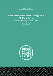 Economic and Social Change in a Midland Town: Victorian Nottingham 1815-1900 book cover