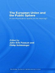 The European Union and the Public Sphere: A Communicative Space in the Making? book cover