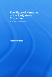 The Place of Narrative in the Early Years Curriculum: How the Tale Unfolds book cover